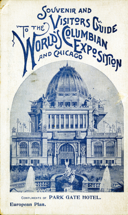 A small rectangular guidebook, printed in blue ink on white paper. The front cover has a line drawing of the Administration Hall and reads, “Souvenir and Visitors Guide to the World’s Columbian Exposition and Chicago. Compliments of Park Gate Hotel. European Plan.”